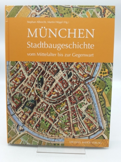 Albrecht, Stephan (Herausgeber): München - Stadtbaugeschichte vom Mittelalter bis zur Gegenwart 