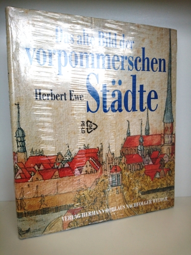 Ewe, Herbert (Verfasser): Das alte Bild der vorpommerschen Städte / Herbert Ewe 