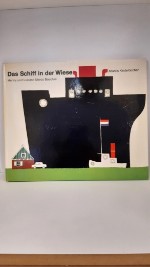 Niccolai, Giulia: Das Schiff in der Wiese / Giulia Niccolai. Mit Bildern von Henny und Luciano Marco Boschini 