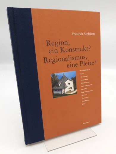 Achleitner, Friedrich: Region, ein Konstrukt? Regionalismus, eine Pleite? 