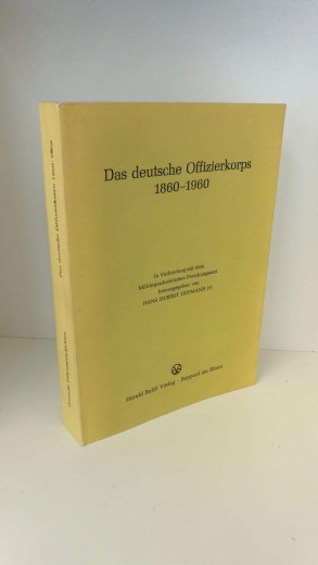 Hofmann, Hanns Hubert: Das deutsche Offizierkorps 1860 - 1960 Büdinger Vorträge 1977. In Verbindung mit dem Militärgeschichtlichen Forschungsamt herausgegeben von Hanns Hubert Hofmann