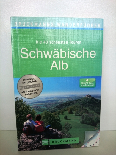 Freier, Peter: Die 40 schönsten Touren Schwäbische Alb Mit GPS-Daten zum Download