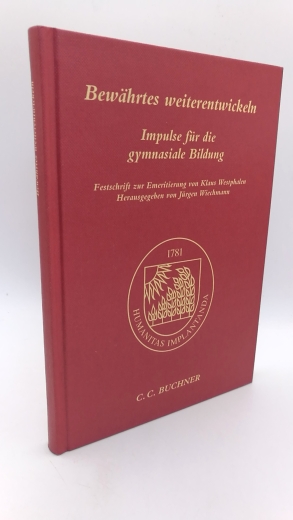 Wiechmann, Jürgen (Hrsg.): Bewährtes weiterentwickeln Impulse für die gymnasiale Bildung; Festschrift zur Emeritierung von Klaus Westphalen