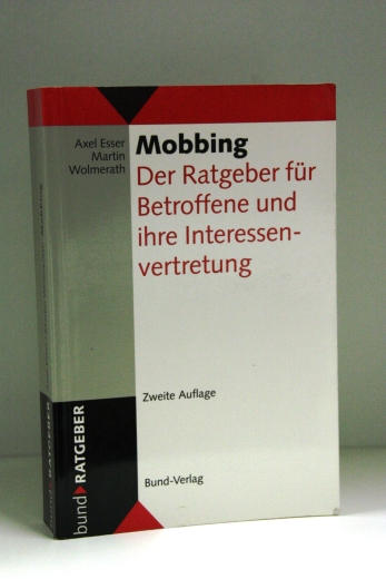 Esser, Axel: Mobbing Der Ratgeber für Betroffene und ihre Interessenvertretung