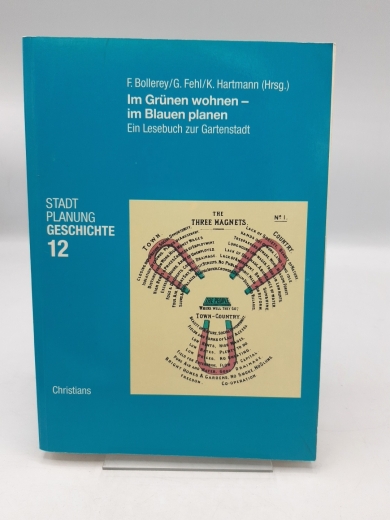 Bollerey, Franziska (Herausgeber): Im Grünen wohnen - im Blauen planen Ein Lesebuch zur Gartenstadt mit Beiträgen und Zeitdokumenten. Statd Planung Geschichte Band 12