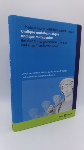 Gatti, Pierluigi Leone: Undique mutabant atque undique mutabantur Beiträge zur augusteischen Literatur und ihren Trasformationen