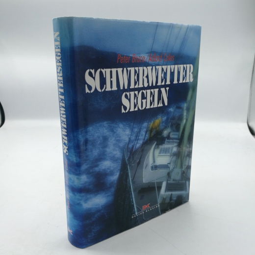 Bruce, Peter: Schwerwettersegeln / Peter Bruce/Adlard Coles. [Aus dem Engl. von Aloys von Hammel] 