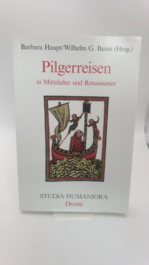 Haupt, Barbara (Herausgeber): Pilgerreisen in Mittelalter und Renaissance / Barbara Haupt und Wilhelm G. Busse (Hrsg.) 