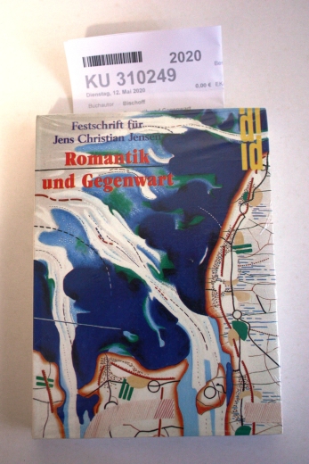 Bischoff, Ulrich (Herausgeber): Romantik und Gegenwart Festschr. für Jens Christian Jensen zum 60. Geburtstag