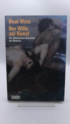 Wyss, Beat: Der Wille zur Kunst Zur ästhetischen Mentalität der Moderne