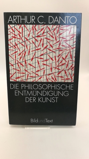 Danto, Arthur Coleman: Die philosophische Entmündigung der Kunst 