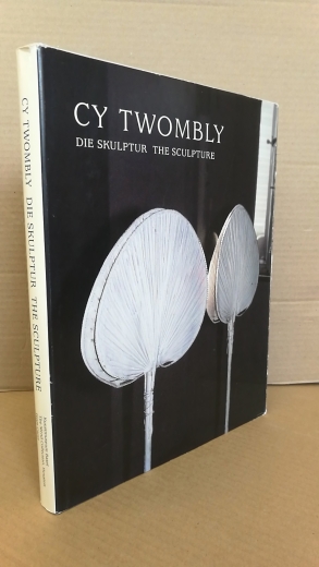 Twombly, Cy (Illustrator)Schmidt, Katharina (Mitwirkender): Cy Twombly - Die Skulptur - The sculpture Anläßlich der Ausstellung Cy Twombly. Die Skulptur, Öffentliche Kunstsammlung Basel, Kunstmuseum, 15. April - 30. Juli 2000; The Menil Collection, Housto