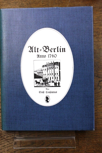 Consentius, Ernst (Verfasser): Alt-Berlin Anno 1740 / von Ernst Consentius