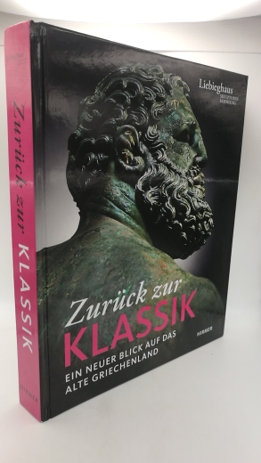 Brinkmann, Vinzenz (Herausgeber): Zurück zur Klassik Ein neuer Blick auf das alte Griechenland; eine Ausstellung der Liebieghaus-Skulpturensammlung, Frankfurt am Main, 8. Februar bis 26. Mai 2013;