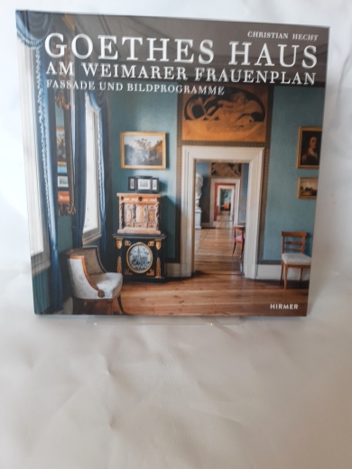 Hecht, Christian (Verfasser): Goethes Haus am Weimarer Frauenplan Fassade und Bildprogramme / Christian Hecht