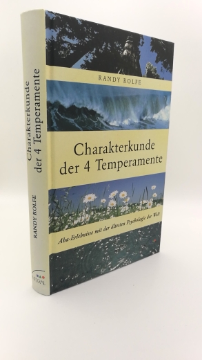 Rolfe, Randy (Verfasser): Charakterkunde der 4 Temperamente Aha-Erlebnisse mit der ältesten Psychologie der Welt / Randy Rolfe. Aus dem Engl. von Jochen Eggert