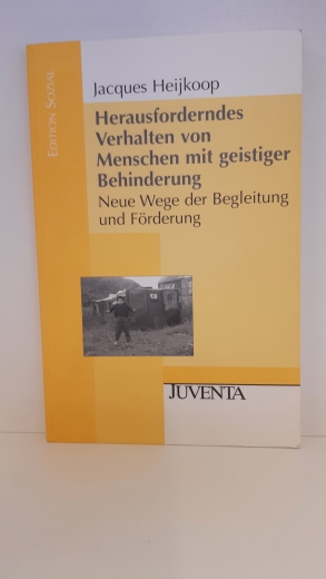 Heijkoop, Jacques (Verfasser): Herausforderndes Verhalten von Menschen mit geistiger Behinderung Neue Wege der Begleitung und Förderung / Jacques Heijkoop. Aus dem Niederländ. übers. von Mirjam Pressler und Reinhard Koch. Mit einem Vorw. von Heinz Mühl