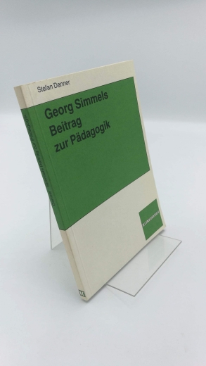 Danner, Stefan: Georg Simmels Beitrag zur Pädagogik 