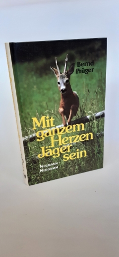 Prüger, Bernd (Verfasser): Mit ganzem Herzen Jäger sein / Bernd Prüger. Ill. von Klaus-Peter Reif 