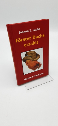 Laube, E. Johann (Verfasser): Förster Dachs erzählt / E. Johann Laube 