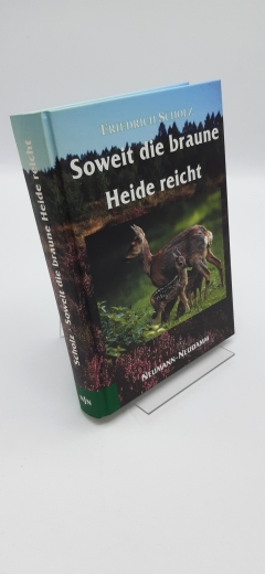 Scholz, Friedrich (Verfasser): Soweit die braune Heide reicht Das bewegte Leben eines Jägers / Friedrich Scholz