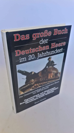 Quarrie, Bruce Scheibert, Horst: Das grosse Buch der Deutschen Heere im 20. Jahrhundert Die Gesamtdarstellung der Deutschen Heere von 1900 bis heute; Organisationen und Gliederungen, Bewaffnungen - Fahrzeuge, Ausrüstungen, Chronologien beider Weltkriege /