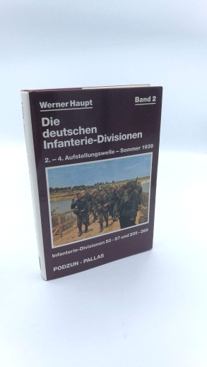 Haupt, Werner: Die deutschen Infanterie-Divisionen. 2. - 4. Aufstellungswelle, Sommer 1939. Band 2 Infanterie-Divisionen 50 - 87 und 205 - 269; (mit Lücken)