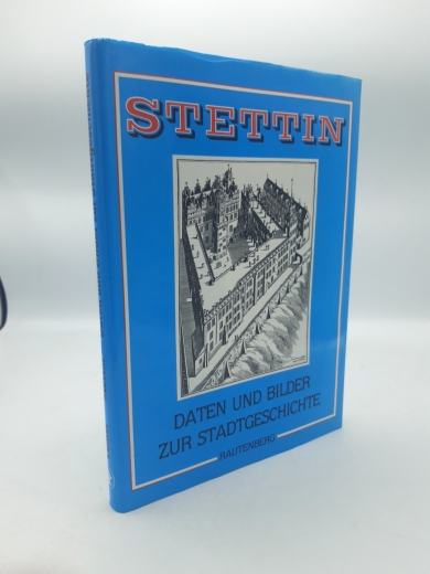 Völker, Ernst: Stettin Daten und Bilder zur Stadtgeschichte