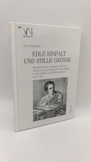 Forssman, Erik: Edle Einfalt und stille Größe Winckelmanns "Gedanken über die Nachahmung der griechischen Werke in der Malerei und Bildhauerkunst" von 1755