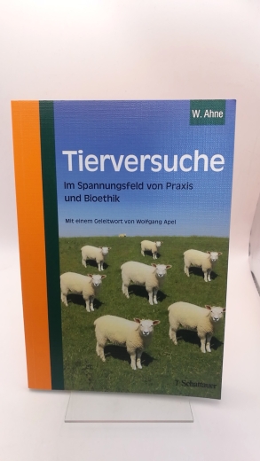 Ahne, Winfried: Tierversuche Im Spannungsfeld von Praxis und Bioethik