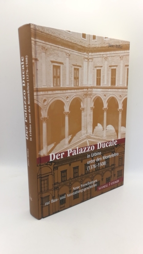 Höfler, Janez: Der Palazzo Ducale in Urbino unter den Montefeltro (1376 - 1508) Neue Forschungen zur Bau- und Ausstattungsgeschichte