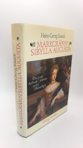 Kaack, Hans-Georg: Markgräfin Sibylla Augusta Die grosse badische Fürstin der Barockzeit