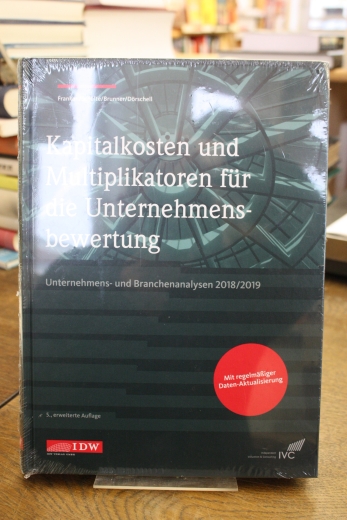 Franken, Dr. Lars u.a.: Kapitalkosten und Multiplikatoren für die Unternehmensbewertung Unternehmens- und Branchenanalysen 2018/2019