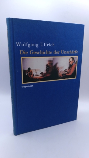 Ullrich, Wolfgang: Die Geschichte der Unschärfe 