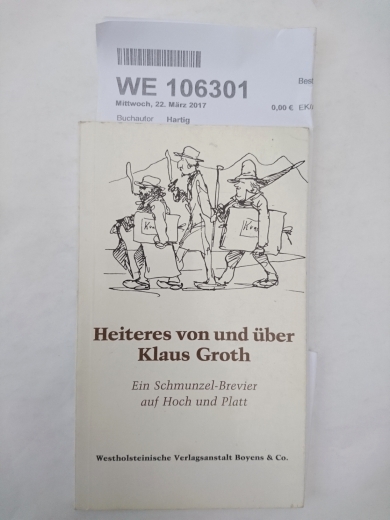 Hartig, Joachim (Hrsg.): Heiteres von und über Klaus Groth E. Schmunzel-Brevier auf Hoch u. Platt