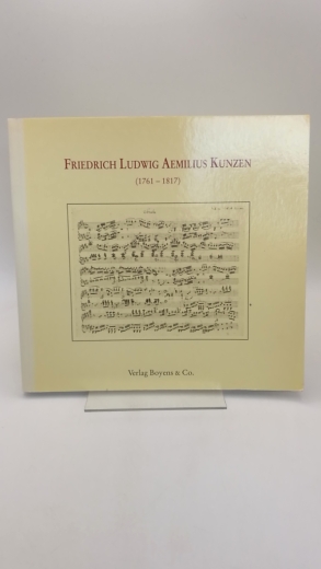 Schwab, Heinrich W. (Mitwirkender): Friedrich Ludwig Aemilius Kunzen (1761 - 1817); Stationen seines Lebens und Wirkens; Ausstellung ...