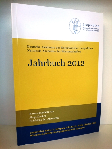 Hacker, Jörg: Jahrbuch 2012 Deutsche Akademie der Naturforscher Leopoldina - Nationale Akademie der Wissenschaften