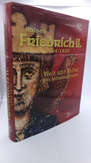 Fansa, Mamoun (Herausgeber): Kaiser Friedrich II. (1194 - 1250). Welt und Kultur des Mittelmeerraums 