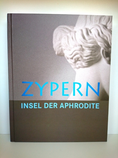 Lembke, Katja (Herausgeber): Zypern - Insel der Aphrodite Katalog zur Sonderausstellung; [Ausstellung "Zypern - Insel der Aphrodite"; Begleitbuch zur Ausstellung im Roemer- und Pelizaeus-Museum Hildesheim, 13. März - 2. September 2010] / Roemer- und Peliz