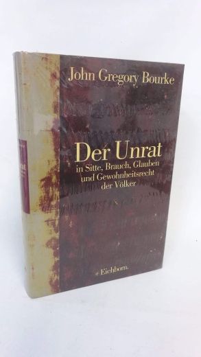 Bourke, John Gregory (Verfasser): Der Unrat in Sitte, Brauch, Glauben und Gewohnheitsrecht der Völker / John Gregory Bourke. Übers. von Friedrich S. Krauss und H. Ihm 