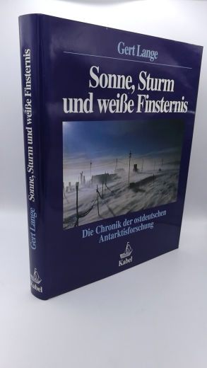 Lange, Gert: Sonne, Sturm und weiße Finsternis. Die Chronik der ostdeutschen Antarktisforschung