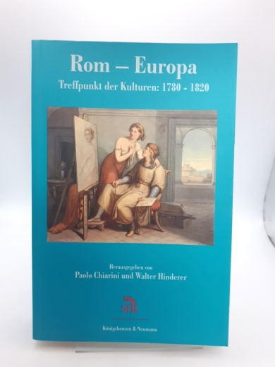 Chiarini, Paolo (Herausgeber): Rom - Europa Treffpunkt der Kulturen: 1780 - 1820