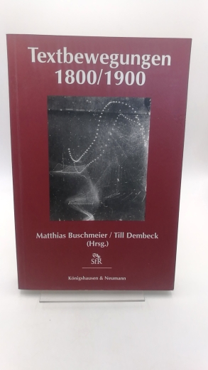 Buschmeier, Matthias (Herausgeber): Textbewegungen 1800/1900 