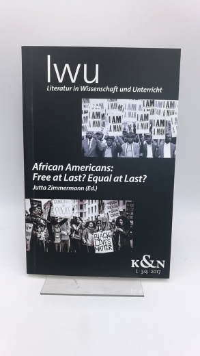 Zimmermann, Jutta: African Americans: Free at Last? Equal at Last? Literatur in Wissenschaft und Unterricht.