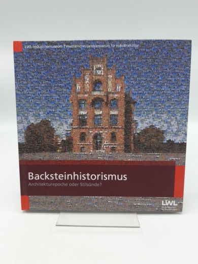 Kulke, Wilhelm (Herausgeber): Backsteinhistorismus Architekturepoche oder Stilsünde?