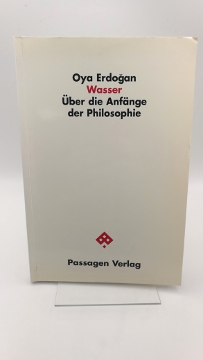 Erdogan, Oya: Wasser Über die Anfänge der Philosophie