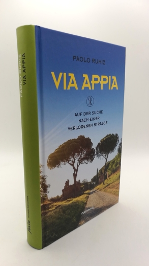 Rumiz, Paolo (Verfasser): Via Appia Auf der Suche nach einer verlorenen Straße / Paolo Rumiz; aus dem Italienischen von Karin Fleischanderl