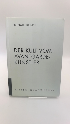 Kuspit, Donald: Der Kult vom Avantgarde-Künstler. 