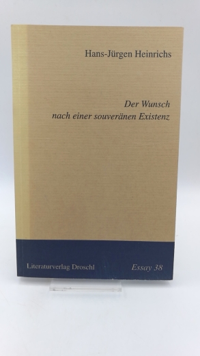 Heinrichs, Hans-Jürgen: Der Wunsch nach einer souveränen Existenz Georges Bataille: Philosoph, Dichter, Kunsttheoretiker, Anthropologe