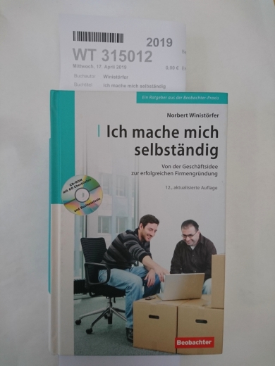 Winistörfer, Norbert (Verfasser): Ich mache mich selbständig Von der Geschäftsidee zur erfolgreichen Firmengründung; [CD-ROM mit 60 Checklisten und Businesstools] / Norbert Winistörfer